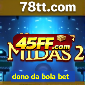 dono da bola bet